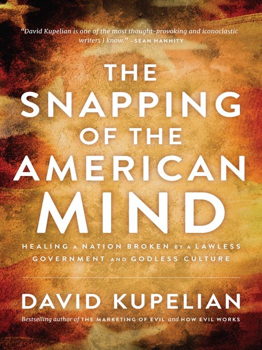 Title details for The Snapping of the American Mind by David Kupelian - Available